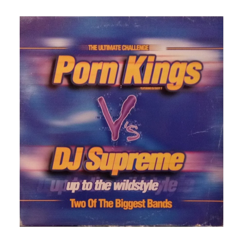 Porn Kings vs. DJ Supreme ‎– Up To The Wildstyle 