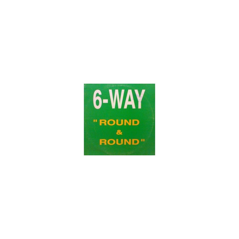  6 Way ‎– Round & Round 