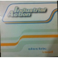 Industrial Action ‎– Electric Vood 