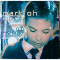 Mark' Oh* ‎– Droste, Hörst Du Mich? 
