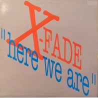X-Fade ‎– Here We Are 