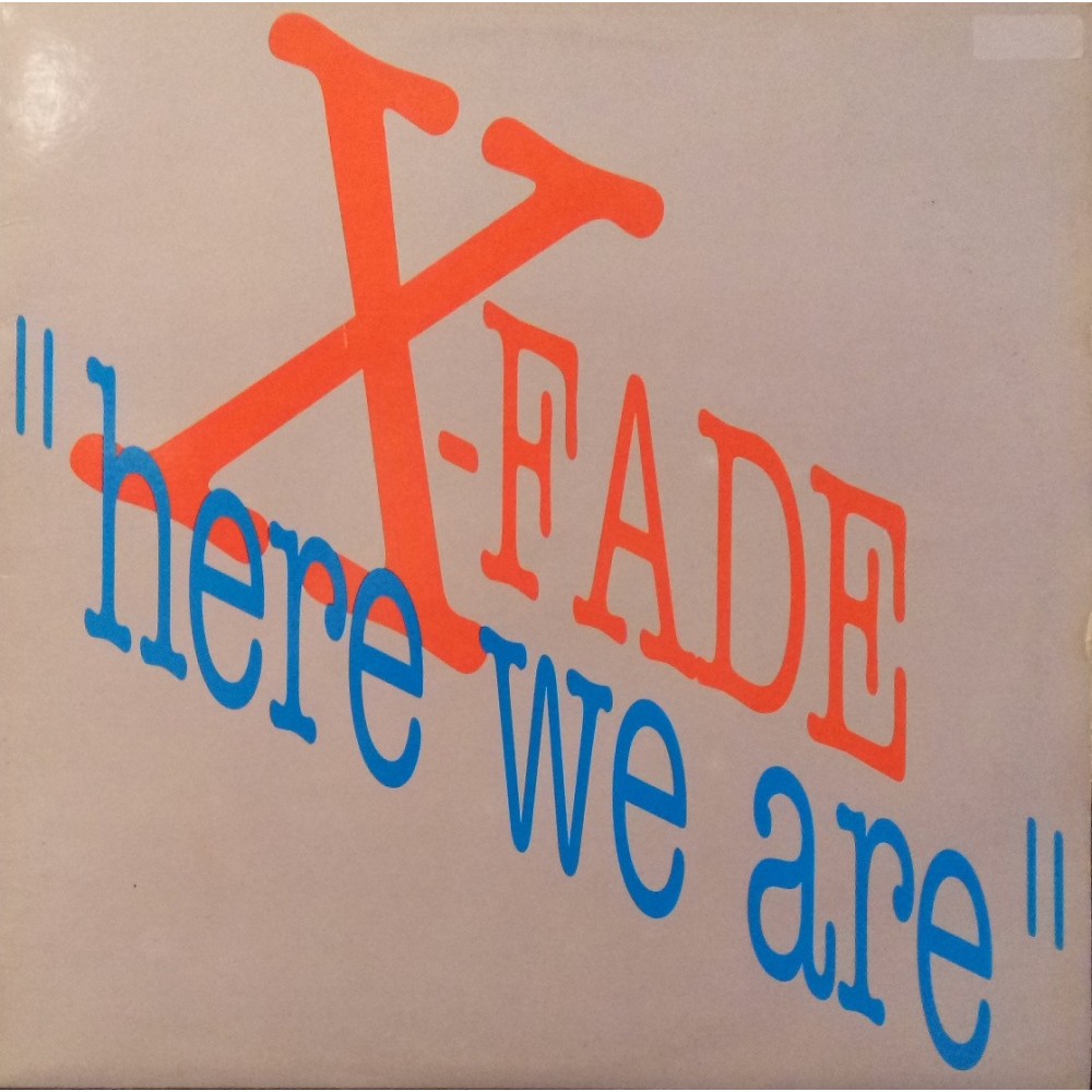 X-Fade ‎– Here We Are 