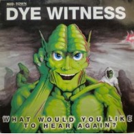 Dyewitness ‎– What Would You Like To Hear Again (MAX MUSIC)