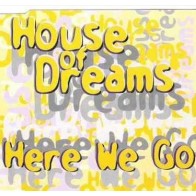 House Of Dreams ‎– Here We Go 