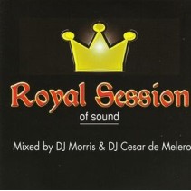 Royal Session Of Sound - Mixed By DJ Morris & DJ Cesar de Melero 