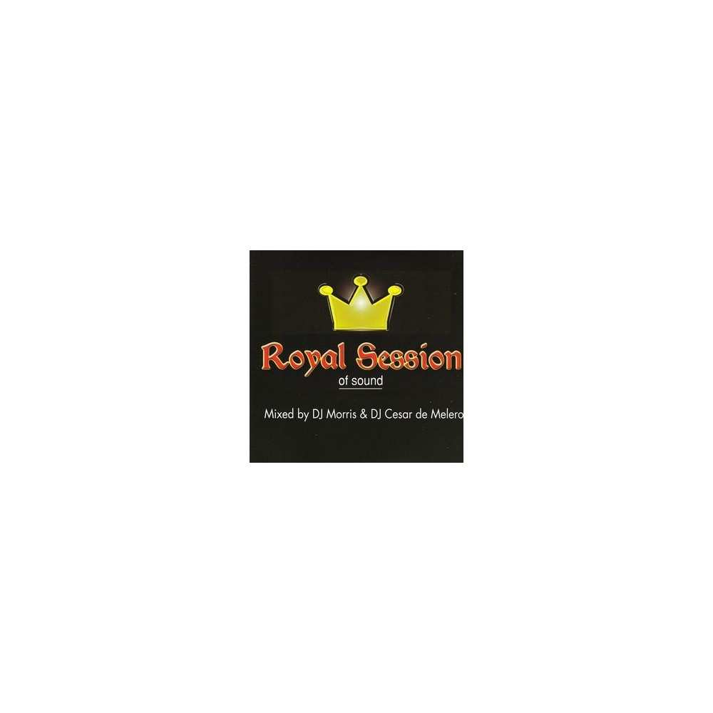 Royal Session Of Sound - Mixed By DJ Morris & DJ Cesar de Melero 