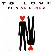 Fits Of Gloom - To Love(EDICIÓN FRANCESA,NUEVO¡¡)