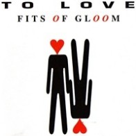 Fits Of Gloom - To Love(EDICIÓN FRANCESA,NUEVO¡¡)