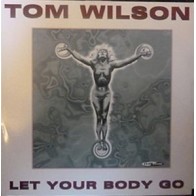 Tom Wilson ‎– Let Your Body Go