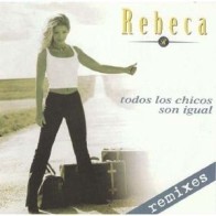 Rebeca ‎– Todos Los Chicos Son Igual (Remixes) 