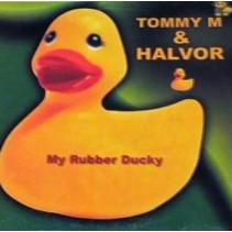 Tommy M & Halvor ‎– My Rubber Ducky 