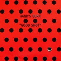  Hand's Burn ‎– Good Shot 