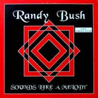 Randy Bush ‎– Sounds Like A Melody (CANTADOTE¡)