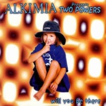 Alkimia Presents Two Powers ‎– Will You Be There 