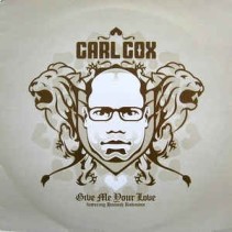 Carl Cox Feat. Hannah Robinson ‎– Give Me Your Love