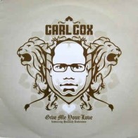 Carl Cox Feat. Hannah Robinson ‎– Give Me Your Love