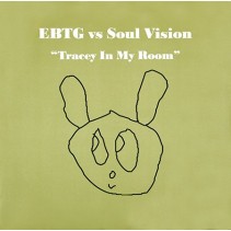 EBTG vs Soul Vision ‎– Tracey In My Room