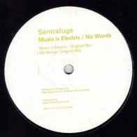 Sentrafuge ‎– Music Is Electric / No Words