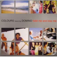 Colours Ft Domino ‎– Hold Me & Kiss Me