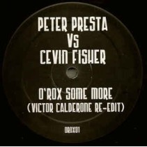 Peter Presta vs. Cevin Fisher ‎– O'Rox Some More (Victor Calderone Re-Edit) 