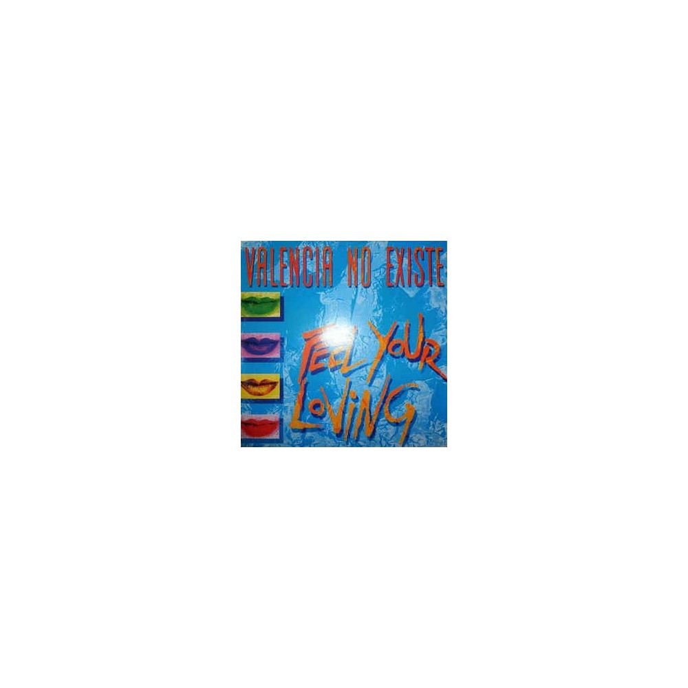 Valencia No Existe ‎– Feel Your Loving