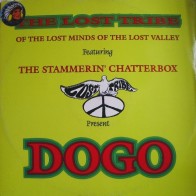 The Lost Tribe Of The Lost Minds Of The Lost Valley Featuring The Stammerin' Chatterbox ‎– Dogo 