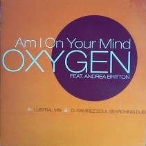 Oxygen Feat. Andrea Britton ‎– Am I On Your Mind (D.Ramirez remix)