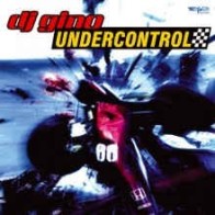 DJ Gino ‎– Undercontrol 