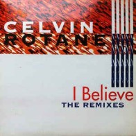 Celvin Rotane – I Believe (The Club Mixes) (2 MANO,CLÁSICO 90'S¡¡)