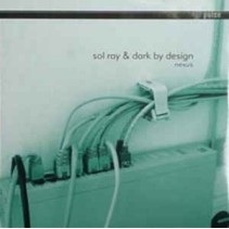 Sol Ray & Dark By Design ‎– Nexus 