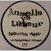  Angello vs. LaTour ‎– Having Sex? (Unreleased Mixes) 