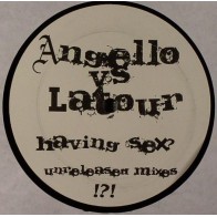  Angello vs. LaTour ‎– Having Sex? (Unreleased Mixes) 