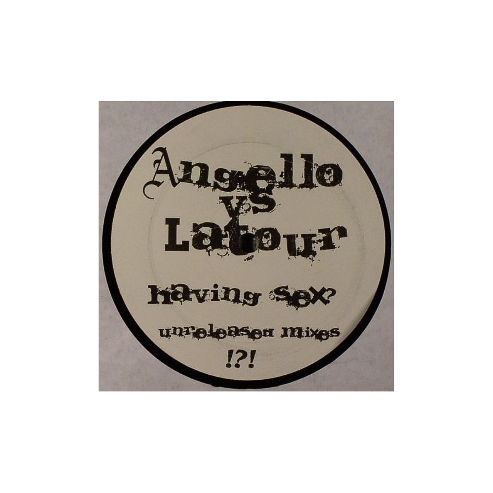  Angello vs. LaTour ‎– Having Sex? (Unreleased Mixes) 