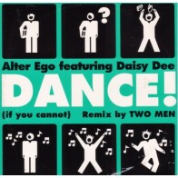Alter Ego Featuring Daisy Dee ‎– Dance! (If You Cannot) (Remix By Two Men) 