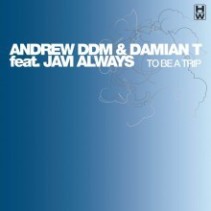 Andrew DDM & Damian T. Feat. Javi Always ‎– To Be A Trip 