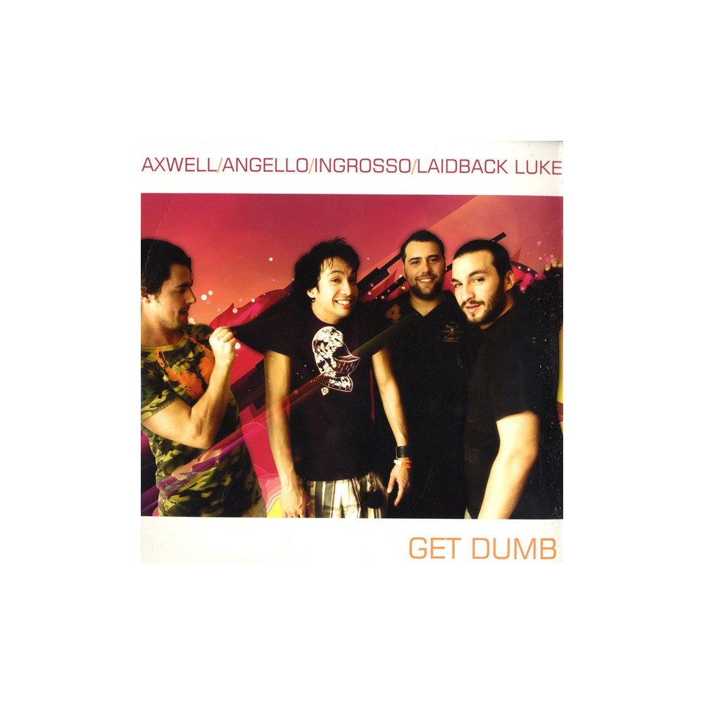 Axwell , Angello , Ingrosso , Laidback Luke ‎– Get Dumb 