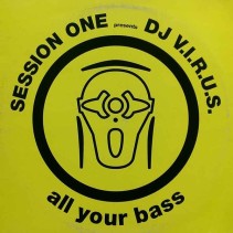 Session One Presents DJ V.I.R.U.S. ‎– All Your Bass 