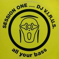 Session One Presents DJ V.I.R.U.S. ‎– All Your Bass 