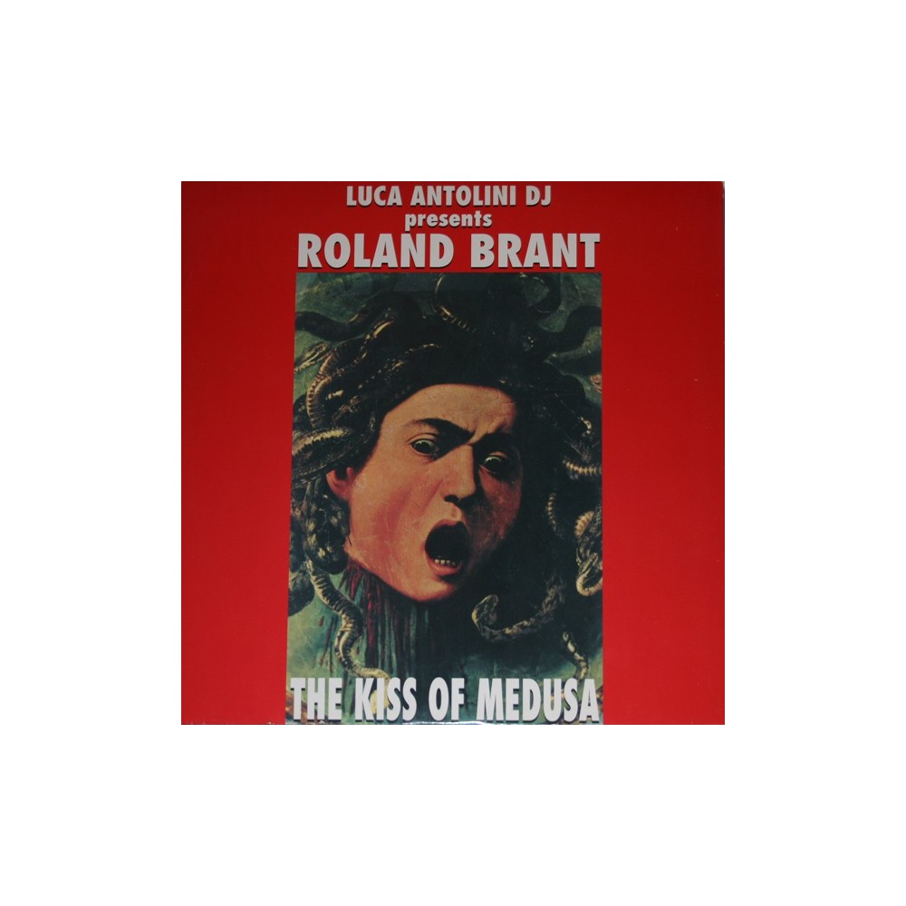 Luca Antolini DJ Presents Roland Brant ‎– The Kiss Of Medusa