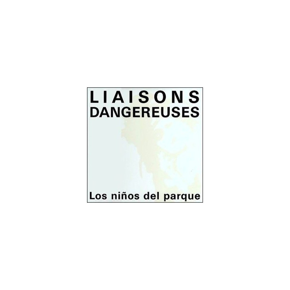 Liaisons Dangereuses - Los Niños Del Parque (BOMBAZO¡¡)