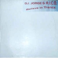 DJ Jorge & Rico ‎– Believe In Trance 