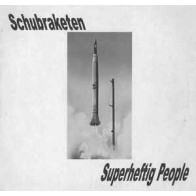 Schubraketen ‎– Superheftig People 