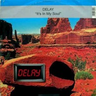 Delay ‎– It's In My Soul