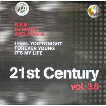 21st Century Vol. 3.8 (INCLUYE GEM - I FEEL YOU TONIGHT & AXEL FORCE - IT'S MY LIFE¡¡)