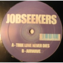 Jobseekers  ‎– True Love Never Dies / Airwave