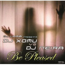 DJ Lara Presenta DJ Xomu vs DJ Neira - Be Pleased(CANTADITO BUENISIMO 2004¡¡ DISCO NUEVO¡¡)