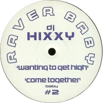 DJ Hixxy ‎– Wanting To Get High 2001 / Come Together 