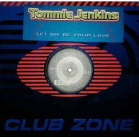 Tommie Jenkins ‎– Let Me Be Your Love (CLUB ZONE)