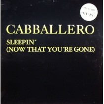 Cabballero ‎– Sleepin' (Now That You're Gone) 