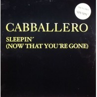 Cabballero ‎– Sleepin' (Now That You're Gone) 